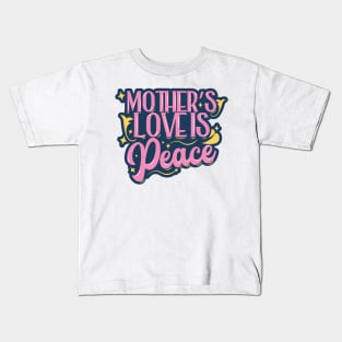 Mother's Love is Peace Kids T-Shirt